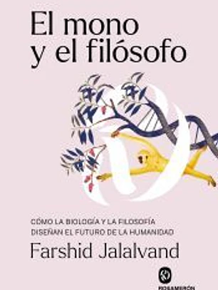 El mono y el filósofo: Cómo la biología y la filosofía diseñan el futuro de la humanidad