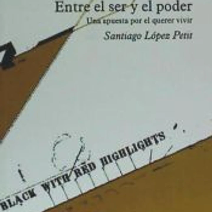 Entre el ser y el poder : una apuesta por el querer vivir 1