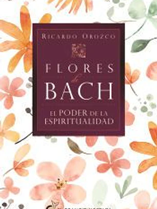 Flores de Bach-El poder de la espiritualidad