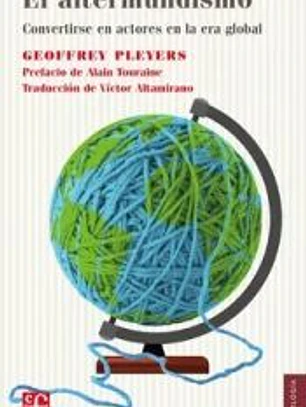 EL ALTERMUNDISMO - CONVERTIRSE EN ACTORES EN LA ERA GLOBAL