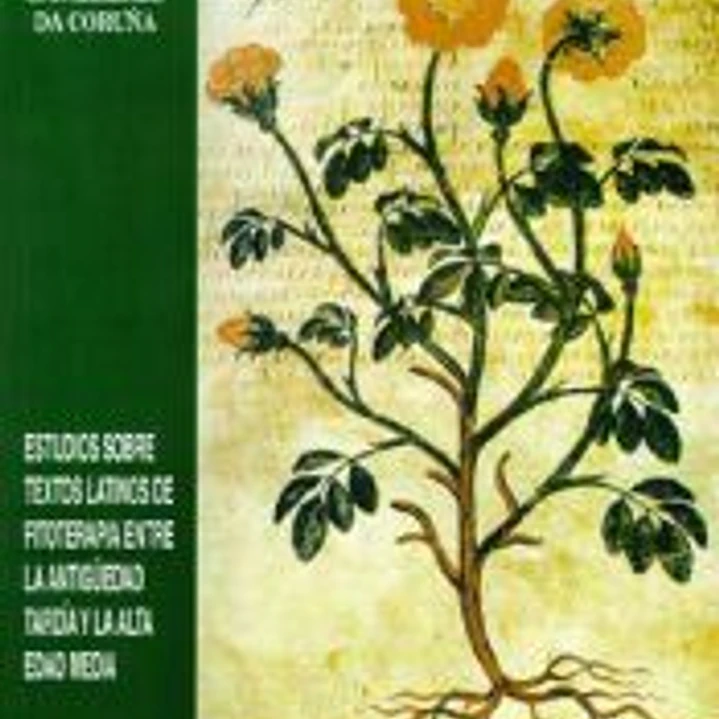 Estudios sobre textos latinos de fitoterapia entre la Antigüedad Tardía y la Alta Edad Media 1