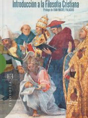 Introducción a la filosofía cristiana: Prólogo de Juan Miguel Palacios