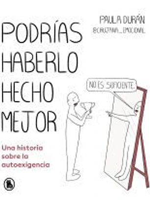 Podrías haberlo hecho mejor: Una historia sobre la autoexigencia