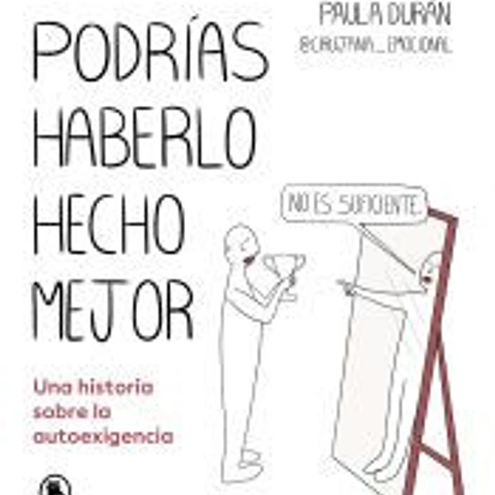 Podrías haberlo hecho mejor: Una historia sobre la autoexigencia 1
