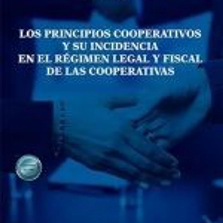 Los principios cooperativos y su incidencia en el régimen legal y fiscal de las cooperativas 1