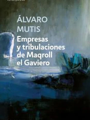 Empresas y tribulaciones de Maqroll el Gaviero