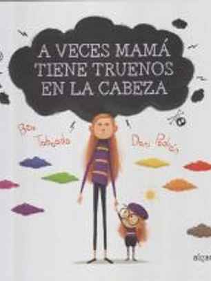 A veces mamá tiene truenos en la cabeza