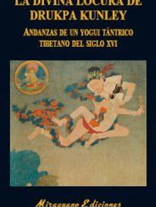 La Divina Locura de Drukpa Kunley. Andanzas de un yogi tántrico tibetano
