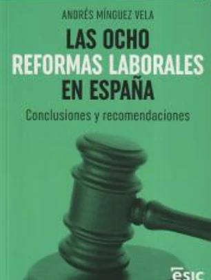 LAS OCHO REFORMAS LABORALES EN ESPAÑA: CONCLUSIONES Y RECOMENDACIONES