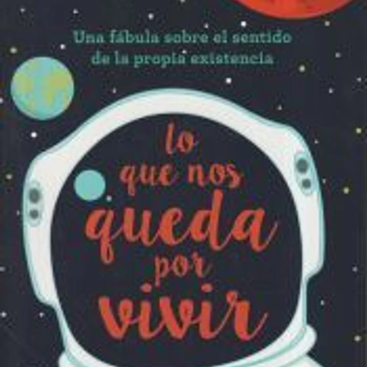 Lo que nos queda por vivir: Una fábula sobre el sentido de la propia existencia 1