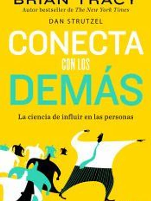 Conecta con los demás: La ciencia de influir en las personas