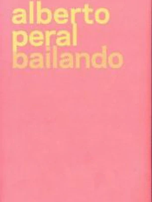 ALBERTO PERAL BAILANDO(EDICION BILINGÜE CASTELLANO-INGLES.(LIBRO+POSTER)