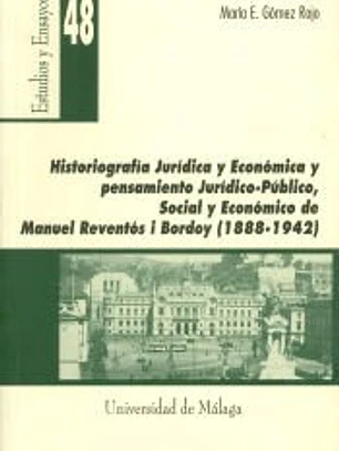Historiografía jurídica y económica y pensamiento jurídico-público, social y económico de Manuel Reventós i Bordoy (1888-1942)