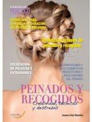 MANUAL PRÁCTICO de Peinados y recogidos. Creatividad, técnicas y destrezas