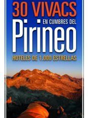 30 Vivacs en cumbres del pirineo: Hoteles de 1.000 estrellas