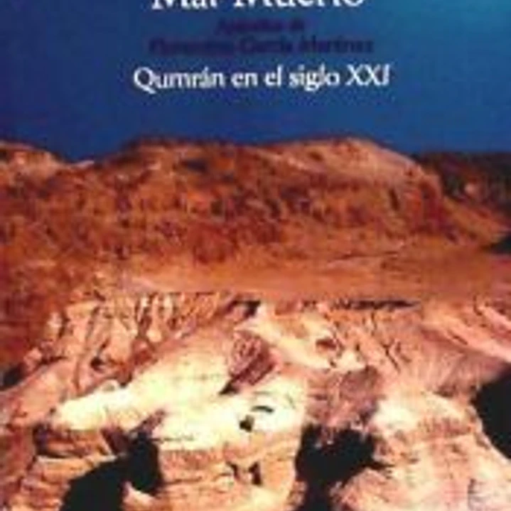 LOS MANUSCRITOS DEL MAR MUERTO. Qumrán en el siglo XXI. 1