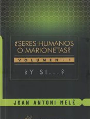¿Seres humanos o marionetas? Vol.1