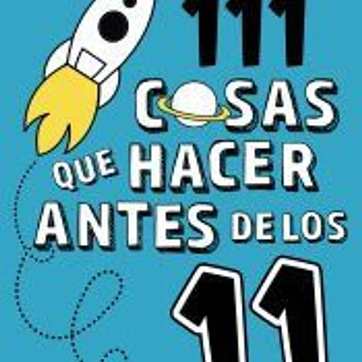 111 cosas que hacer antes de los 11 1