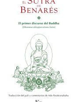 El Sutra de Benarés: El primer discurso del Buddha