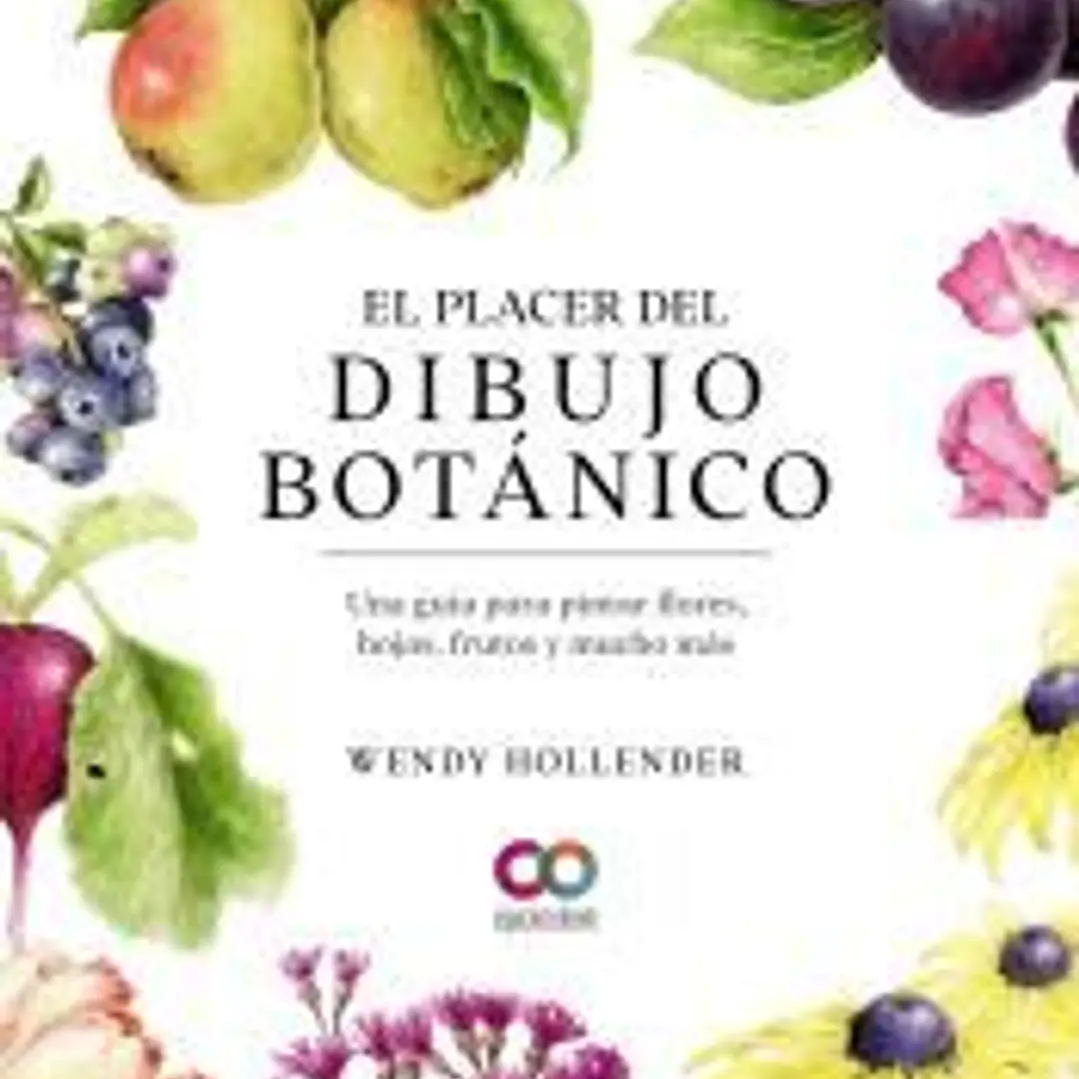 El placer del dibujo botánico. Una guía para pintar flores, hojas, frutos y mucho más 1