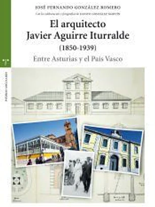 El arquitecto Javier Aguirre Iturralde (1850-1939)