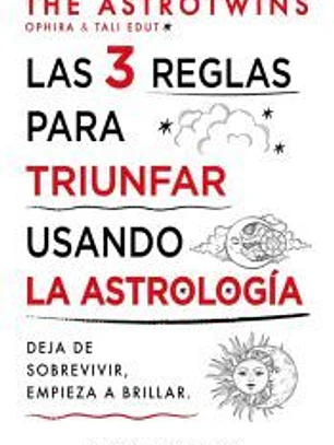 Las 3 reglas para triunfar usando la astrología