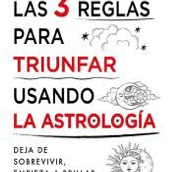 Las 3 reglas para triunfar usando la astrología 1