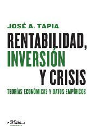 Rentabilidad, inversión y crisis: Teorías económicas y datos empíricos