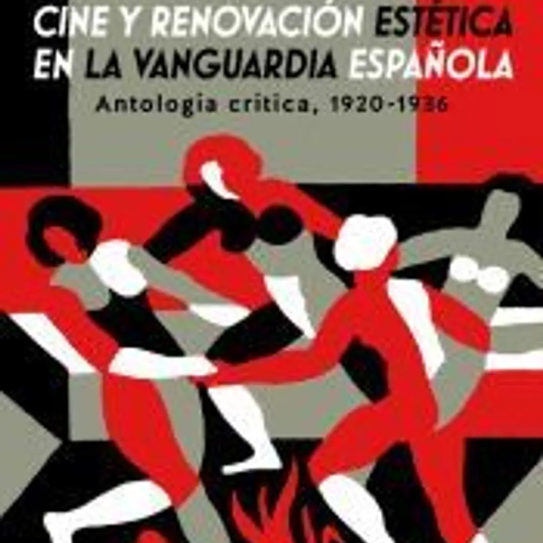 Cine y renovación estética en la vanguardia española . Antología crítica, 1920-1936 1