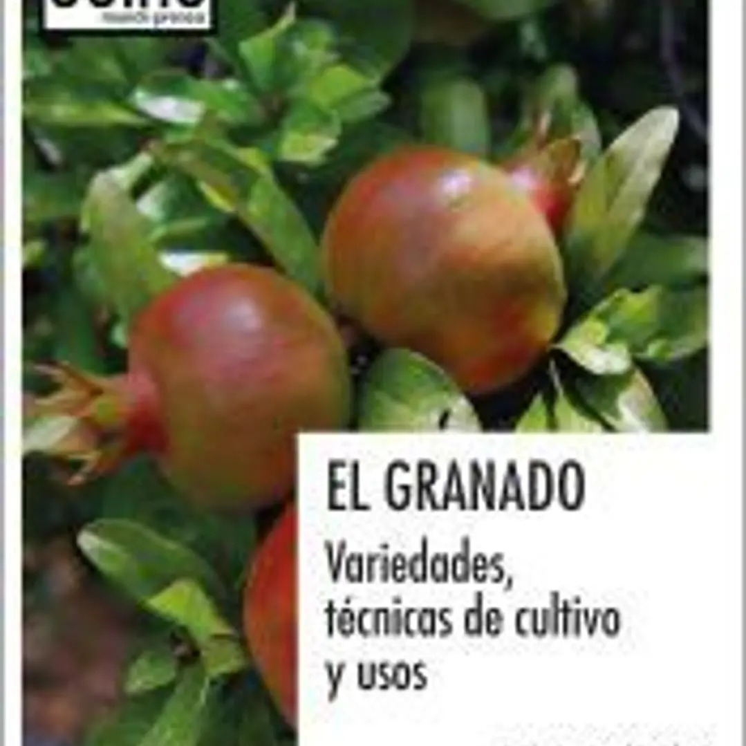 El granado. Variedades, técnicas de cultivo y usos 1