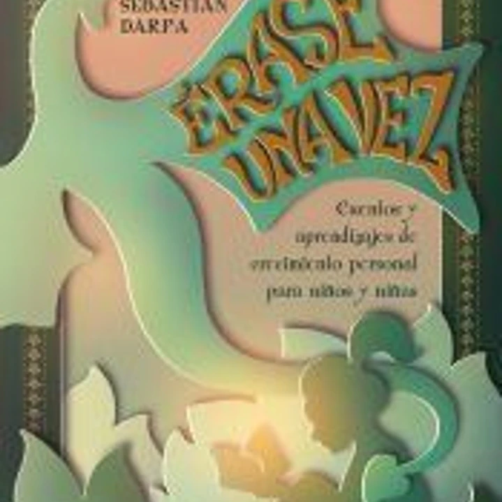 Érase una vez. Cuentos y aprendizajes de crecimiento personal para niños y niñas 1