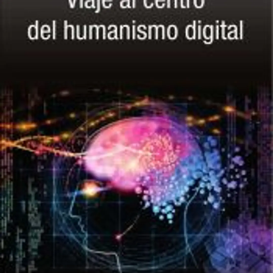 Viaje al centro del humanismo digital 1