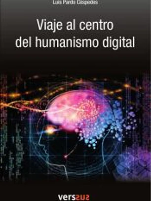 Viaje al centro del humanismo digital