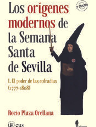 Los orígenes modernos de la Semana Santa de Sevilla, I