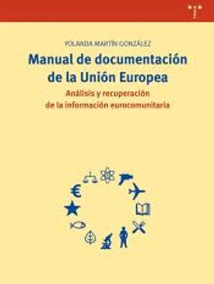Manual de documentación de la Unión Europea. Descripción, análisis y recuperación de la información eurocomunitaria