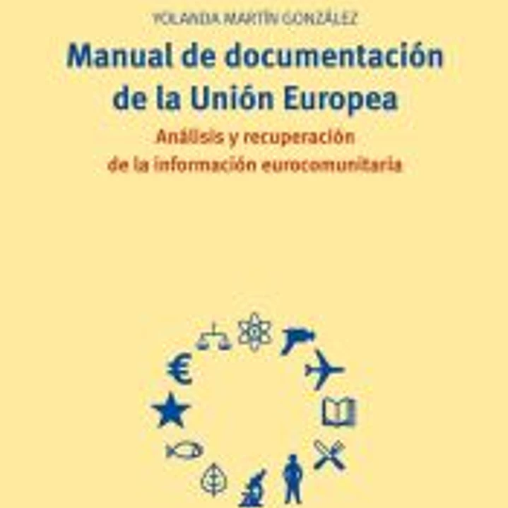 Manual de documentación de la Unión Europea. Descripción, análisis y recuperación de la información eurocomunitaria 1