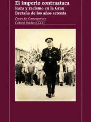 El imperio contraataca.: Raza y racismo en la Gran Bretaña de los años setenta