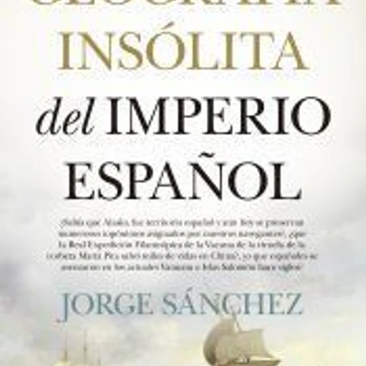 Geografía insólita del Imperio español 1