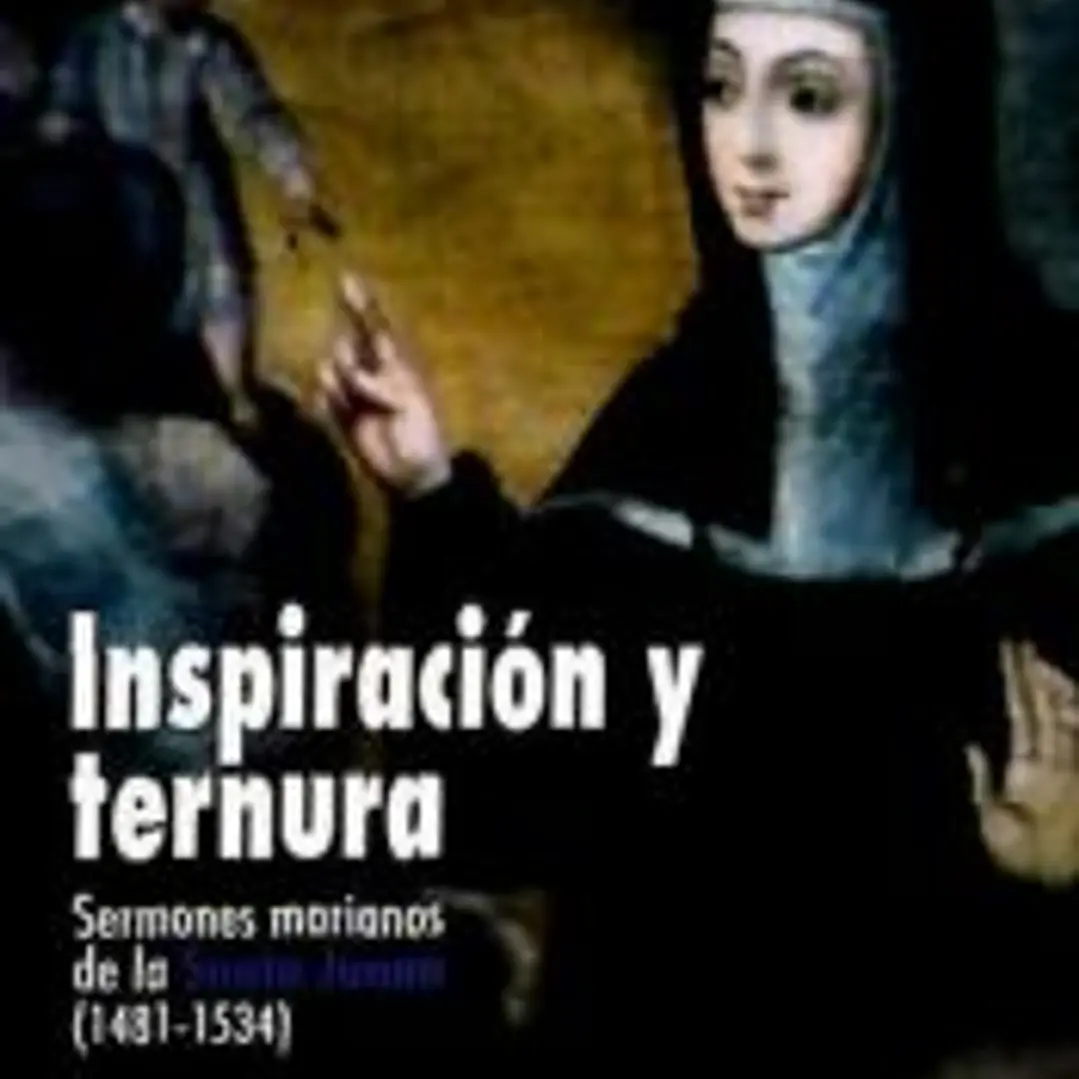 Inspiración y ternura. Sermones marianos de la Santa Juana (1481-1534) 1