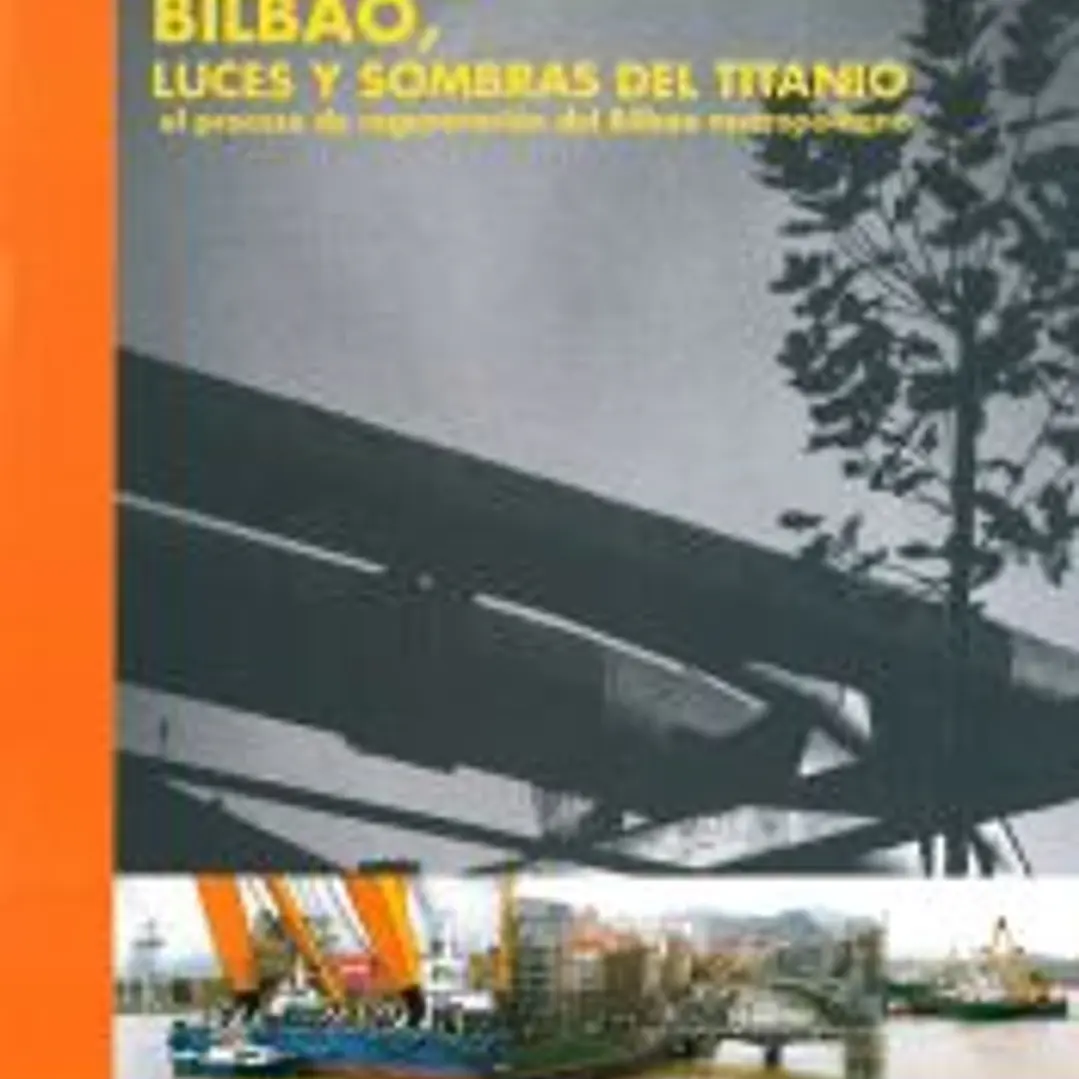 Bilbao, luces y sombras del titanio. El proceso de regeneración del Bilbao metropolitano 1
