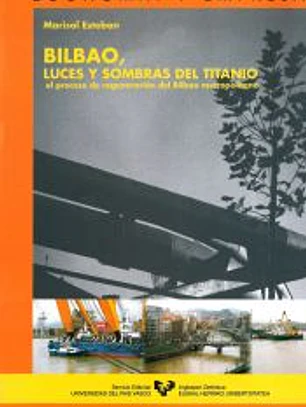 Bilbao, luces y sombras del titanio. El proceso de regeneración del Bilbao metropolitano