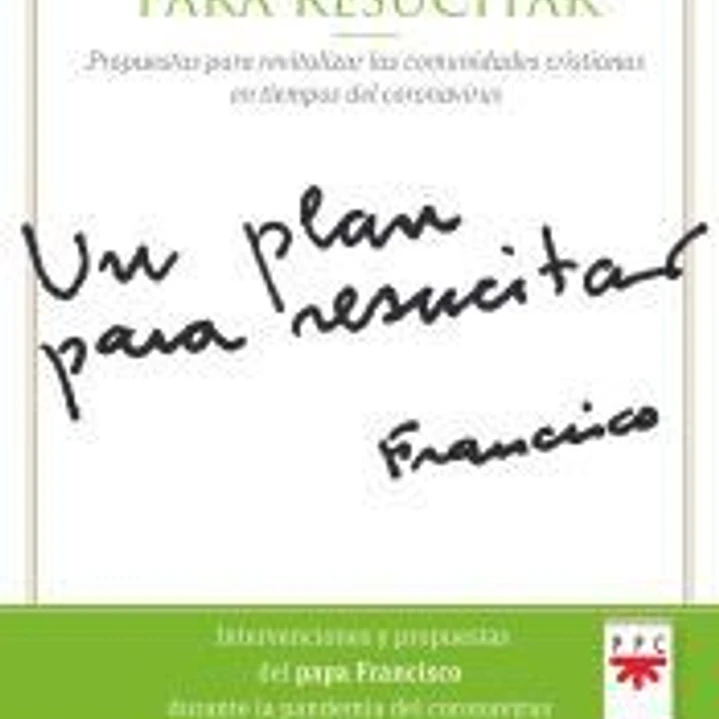 Un plan para resucitar: Propuestas para revitalizar las comunidades cristianas en tiempos del coronavirus 1
