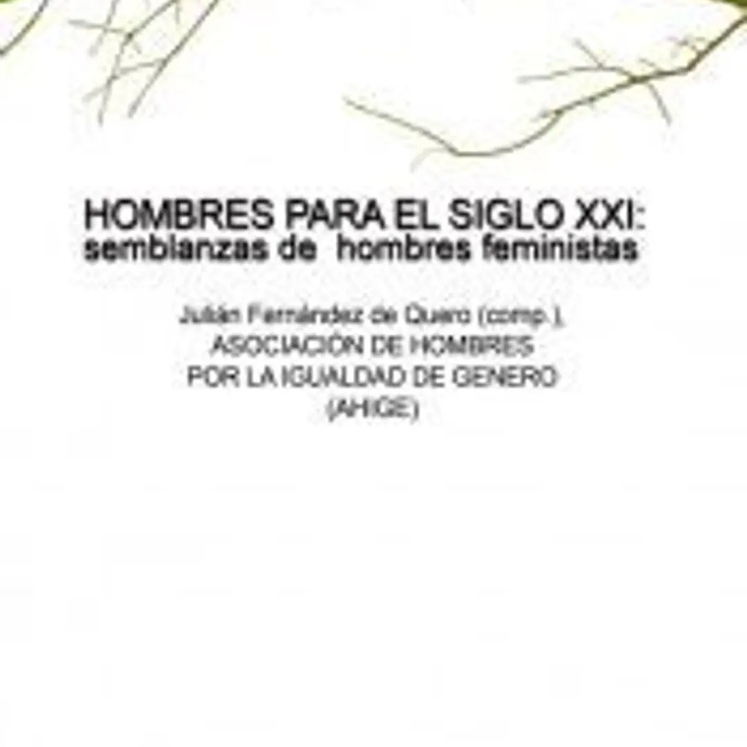 HOMBRES PARA EL SIGLO XXI : semblanzas de hombres feministas 1