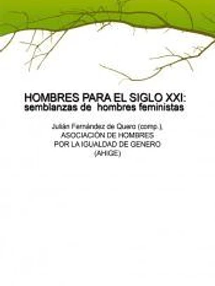 HOMBRES PARA EL SIGLO XXI : semblanzas de hombres feministas