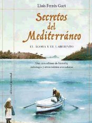 SECRETOS DEL MEDITERRANEO:AGORA Y EL LABERINTO