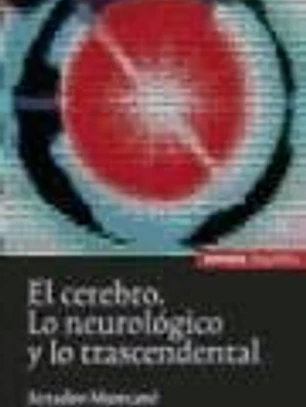 El cerebro : lo neurológico y lo trascendental