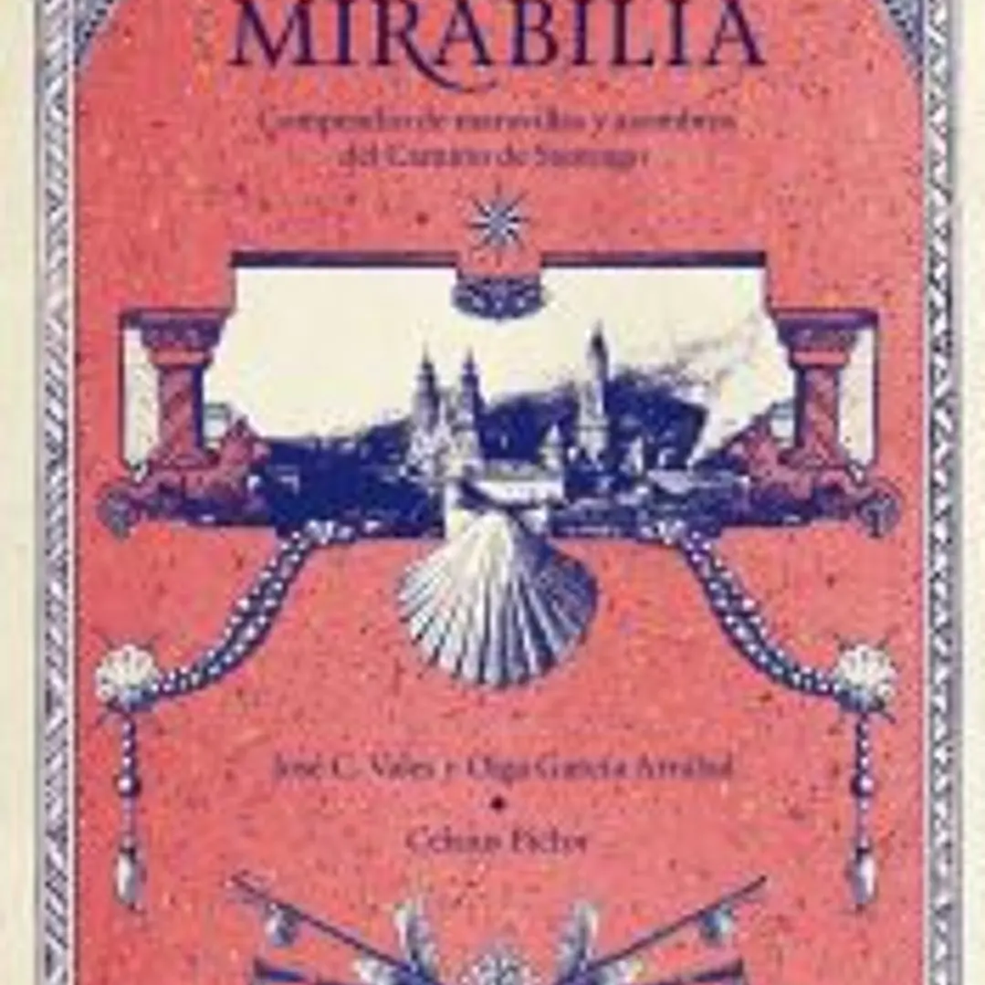 Mirabilia. Compendio de maravillas y asombros del Camino de Santiago 1