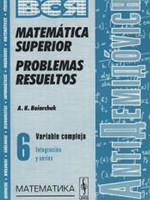 AntiDemidovich-6_Rust. Matematica superior. Problemas resueltos. Variable compleja: integracion y series