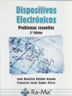 DISPOSITIVOS ELECTRONICOS. PROBLEMAS RESUELTOS. 2ª EDICION