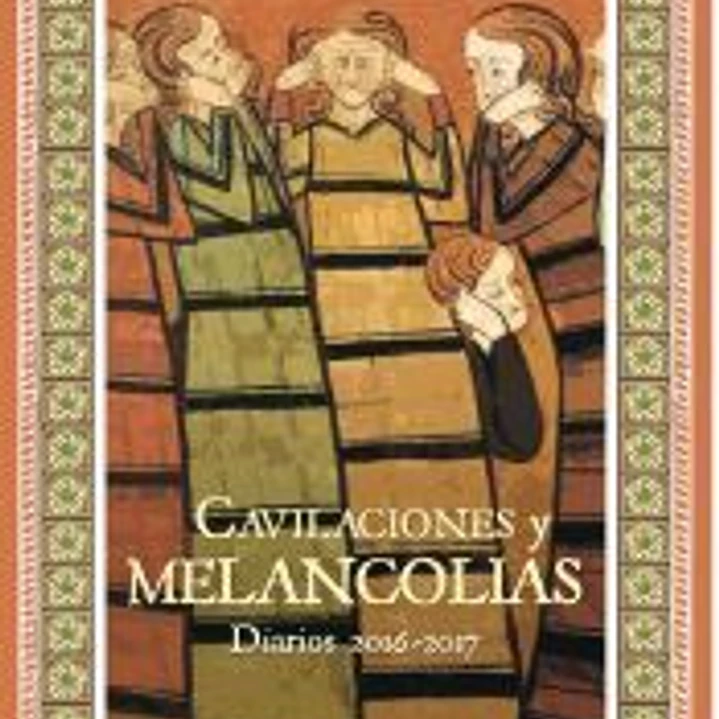 Cavilaciones y melancolías. Diarios 2016-2017 1